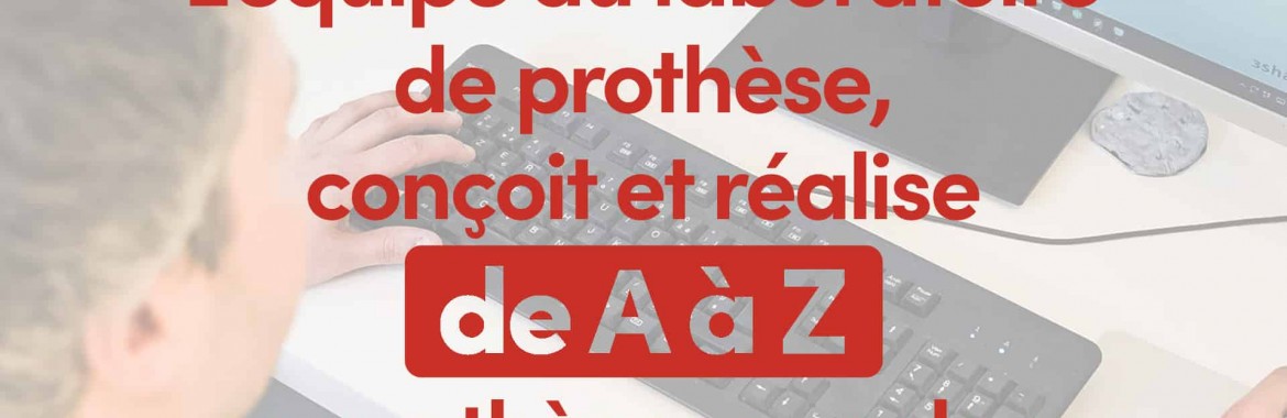L'équipe du laboratoire de prothèse conçoit et réalise de A à Z vos prothèses sur place L'équipe du laboratoire de prothèse conçoit et réalise de A à Z vos prothèses sur place